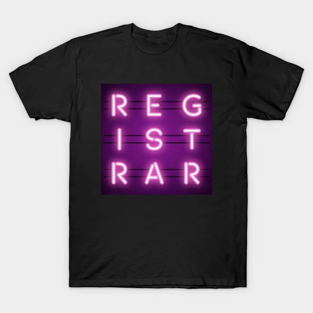 Registrar Neon Sign Occupation T-Shirt by Magic Moon